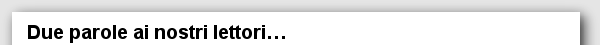 Due parole ai nostri lettori...